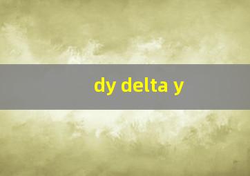 dy delta y